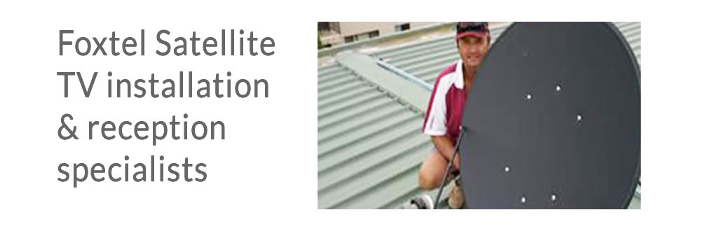 Foxtel Satellite TV installation